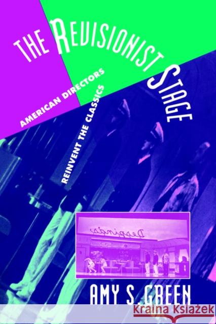 The Revisionist Stage: American Directors Reinvent the Classics Green, Amy S. 9780521028929 Cambridge University Press
