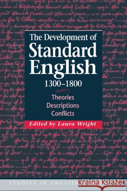 The Development of Standard English, 1300-1800: Theories, Descriptions, Conflicts Wright, Laura 9780521029698 Cambridge University Press
