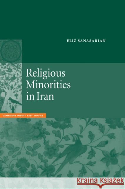Religious Minorities in Iran Eliz Sanasarian Charles Tripp Julia A. Clancy-Smith 9780521029742