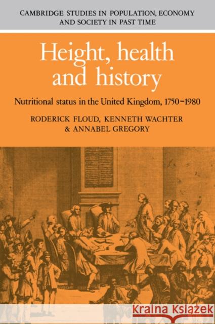 Height, Health and History: Nutritional Status in the United Kingdom, 1750-1980 Floud, Roderick 9780521029988 Cambridge University Press