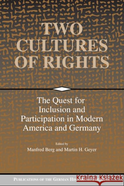Two Cultures of Rights: The Quest for Inclusion and Participation in Modern America and Germany Berg, Manfred 9780521030564 Cambridge University Press