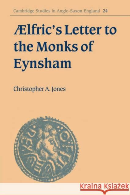 ÆLfric's Letter to the Monks of Eynsham Jones, Christopher A. 9780521030731