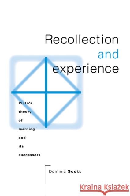 Recollection and Experience: Plato's Theory of Learning and Its Successors Scott, Dominic 9780521030915 Cambridge University Press