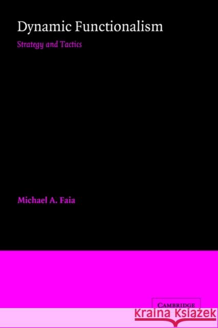 Dynamic Functionalism: Strategy and Tactics Faia, Michael A. 9780521031394 Cambridge University Press