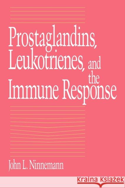 Prostaglandins, Leukotrienes, and the Immune Response John L. Ninneman 9780521031714 Cambridge University Press