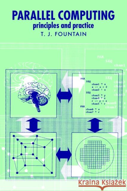 Parallel Computing: Principles and Practice Fountain, T. J. 9780521031899 Cambridge University Press