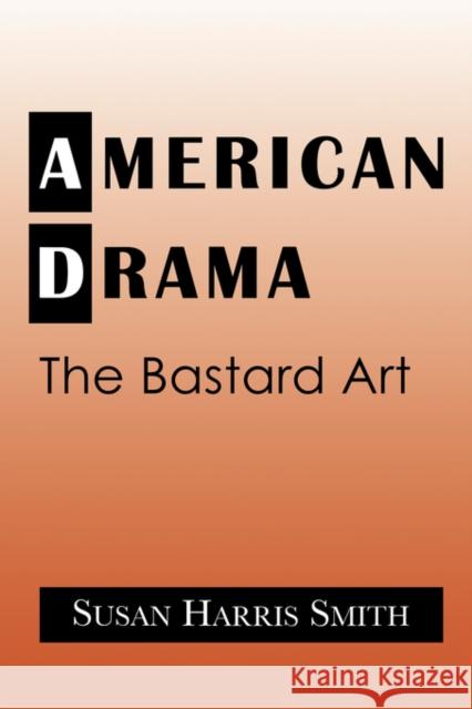 American Drama Smith, Susan Harris 9780521032421 Cambridge University Press