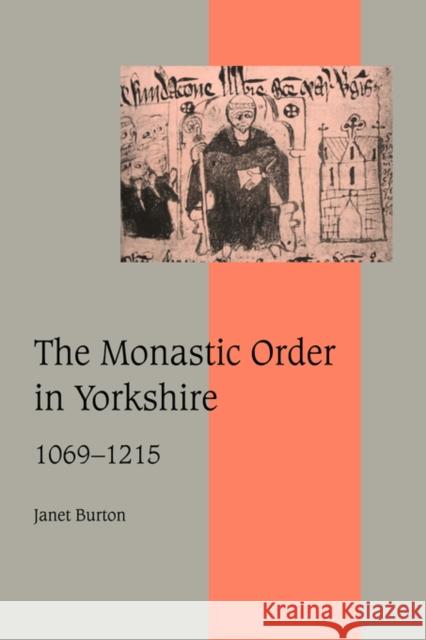 The Monastic Order in Yorkshire, 1069-1215 Janet Burton Rosamond McKitterick Christine Carpenter 9780521034463