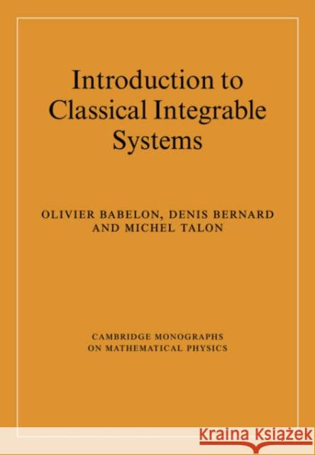Introduction to Classical Integrable Systems Olivier Babelon Denis Bernard Michel Talon 9780521036702 Cambridge University Press
