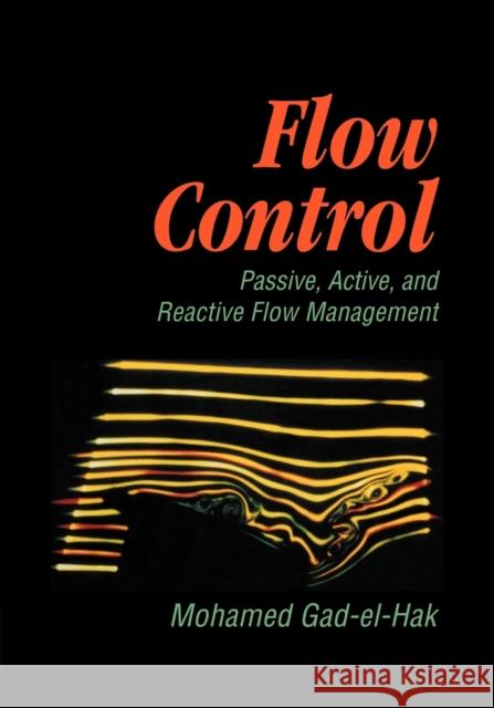 Flow Control: Passive, Active, and Reactive Flow Management Gad-El-Hak, Mohamed 9780521036719 Cambridge University Press