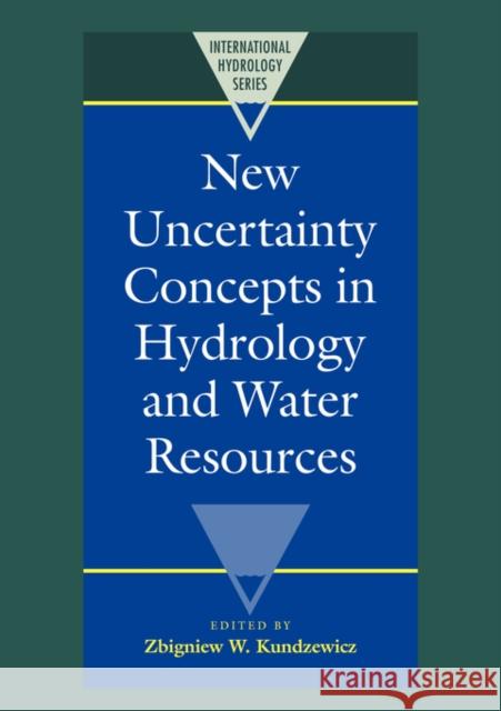 New Uncertainty Concepts in Hydrology and Water Resources Zbigniew W. Kundzewicz 9780521036733 Cambridge University Press