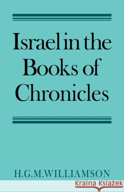 Israel in the Books of Chronicles H. G. M. Williamson 9780521037099 Cambridge University Press