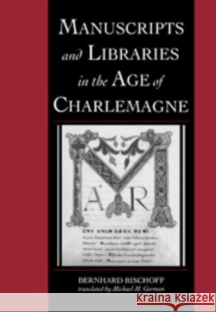 Manuscripts and Libraries in the Age of Charlemagne Bernhard Bischoff Michael Gorman 9780521037112 Cambridge University Press