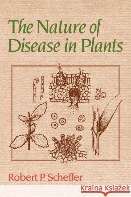 The Nature of Disease in Plants Robert P. Scheffer 9780521037945 Cambridge University Press