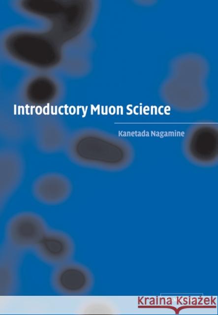 Introductory Muon Science Kanetada Nagamine 9780521038201 Cambridge University Press