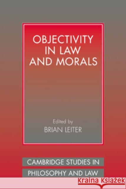 Objectivity in Law and Morals Brian Leiter 9780521041492 Cambridge University Press