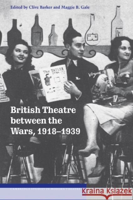 British Theatre Between the Wars, 1918-1939 Barker, Clive 9780521044509