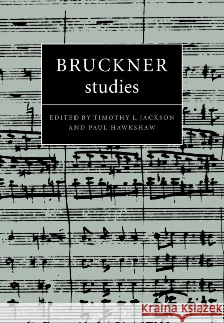 Bruckner Studies Paul Hawkshaw Timothy L. Jackson 9780521046060 Cambridge University Press