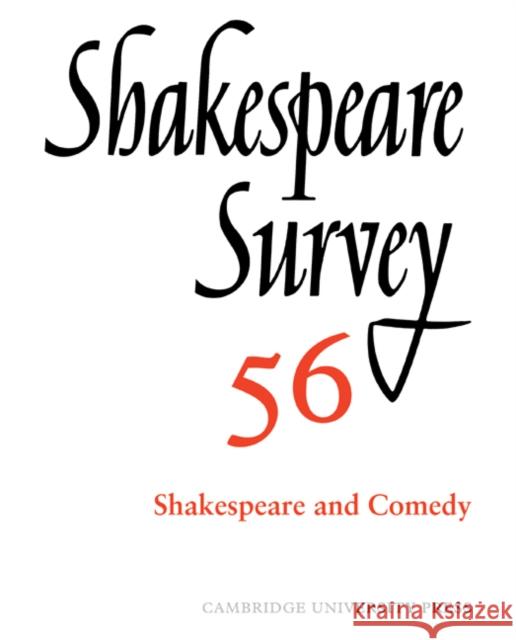 Shakespeare Survey: Volume 56, Shakespeare and Comedy: An Annual Survey of Shakespeare Studies and Production Holland, Peter 9780521049993