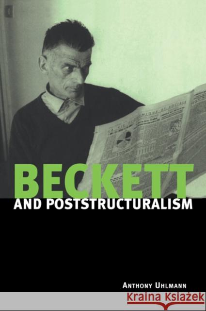 Beckett and Poststructuralism Anthony Uhlmann 9780521052436 Cambridge University Press