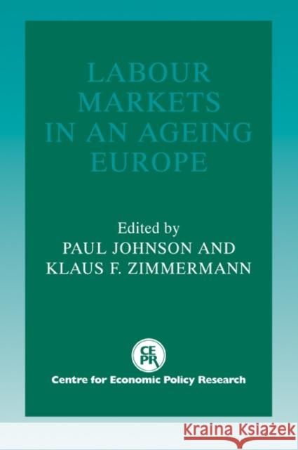 Labour Markets in an Ageing Europe Paul Johnson Klaus F. Zimmermann 9780521057608 Cambridge University Press