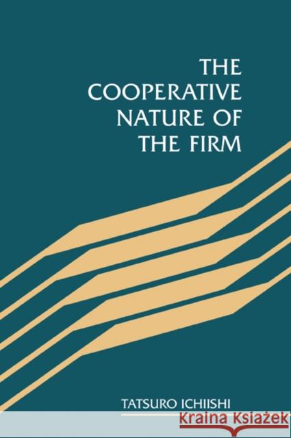 The Cooperative Nature of the Firm Tatsuro Ichiishi 9780521059695 Cambridge University Press