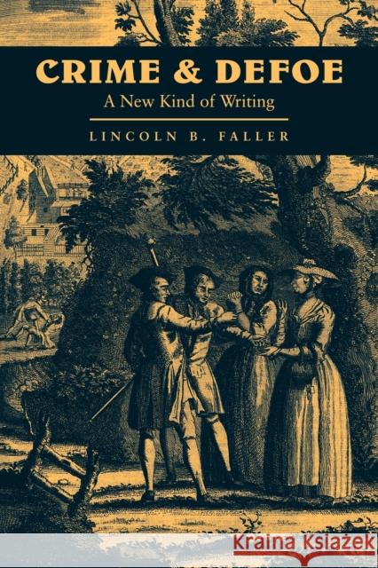 Crime and Defoe: A New Kind of Writing Faller, Lincoln B. 9780521060332 Cambridge University Press