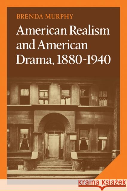 American Realism and American Drama, 1880-1940 Brenda Murphy 9780521067669 Cambridge University Press