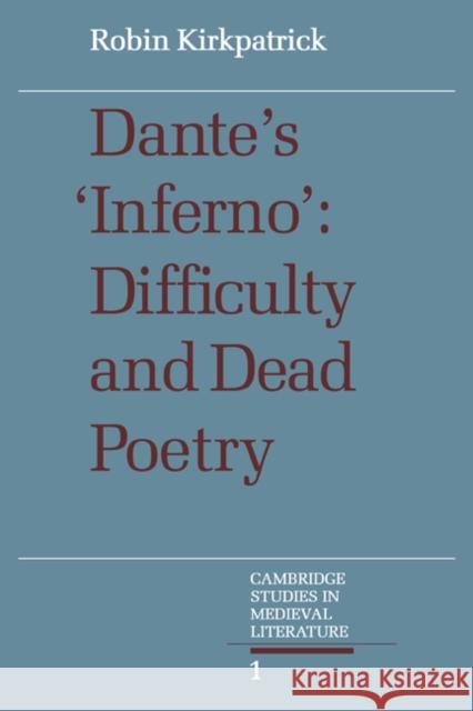Dante's Inferno: Difficulty and Dead Poetry Kirkpatrick, Robin 9780521070522 Cambridge University Press
