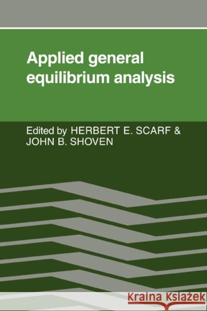 Applied General Equilibrium Analysis Herbert E. Scarf John B. Shoven 9780521070935