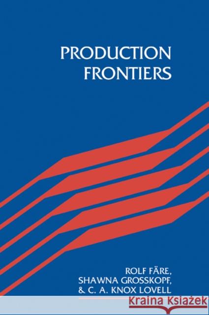 Production Frontiers Rolf Fare Shawna Grosskopf C. A. Knox Lovell 9780521072069 Cambridge University Press
