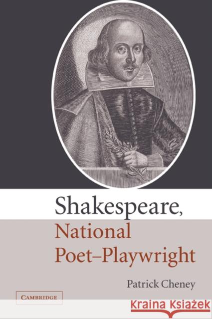 Shakespeare, National Poet-Playwright Patrick Cheney 9780521072250 Cambridge University Press