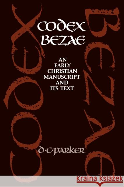 Codex Bezae: An Early Christian Manuscript and Its Text Parker, David C. 9780521072366 Cambridge University Press