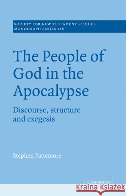 The People of God in the Apocalypse: Discourse, Structure and Exegesis Pattemore, Stephen 9780521078962 Cambridge University Press