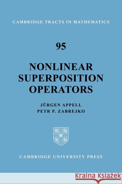 Nonlinear Superposition Operators Jurgen Appell Petr P. Zabrejko 9780521090933 Cambridge University Press