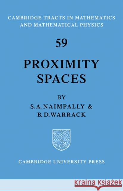 Proximity Spaces S. A. Naimpally B. D. Warrack 9780521091831 Cambridge University Press