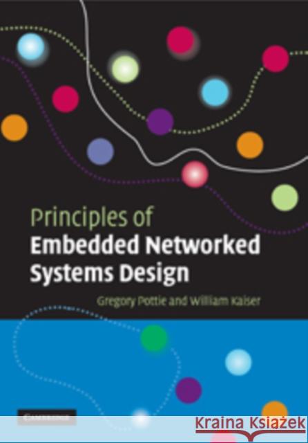 Principles of Embedded Networked Systems Design Gregory J. Pottie William J. Kaiser 9780521095235 Cambridge University Press