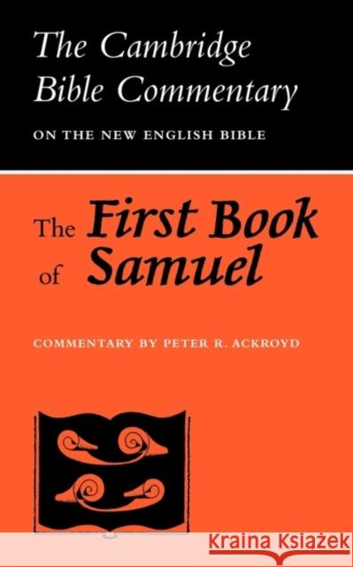 The First Book of Samuel Peter R. Ackroyd Peter R. Ackroyd 9780521096355 Cambridge University Press