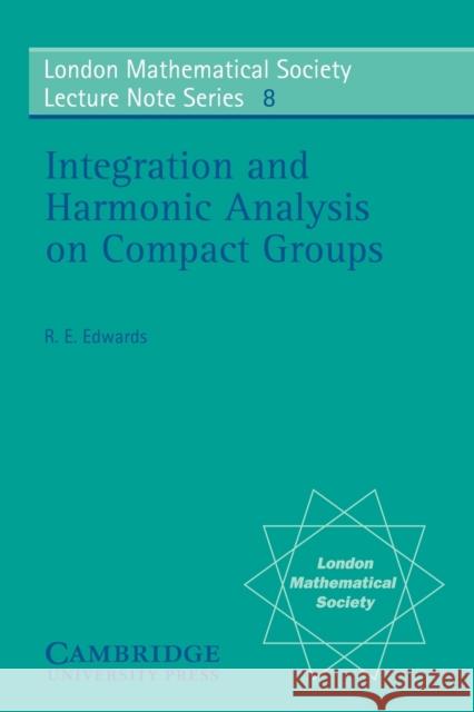 Integration and Harmonic Analysis on Compact Groups R. E. Edwards N. J. Hitchin 9780521097178 Cambridge University Press