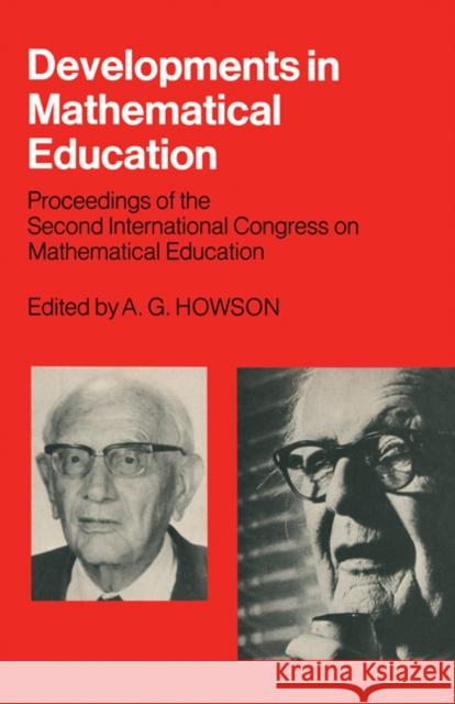 Developments in Mathematical Education: Proceedings of the Second International Congress on Mathematical Education A. G. Howson 9780521098038 Cambridge University Press