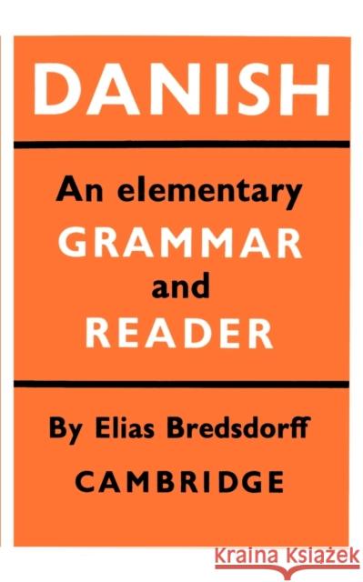 Danish: An Elementary Grammar and Reader Bredsdorff, Elias 9780521098212 Cambridge University Press