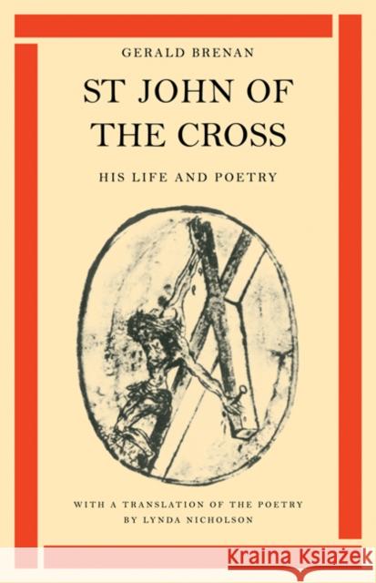 St John of the Cross: His Life and Poetry Brenan                                   Gerald Brenan 9780521099530 Cambridge University Press