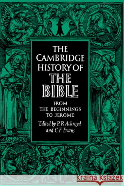 The Cambridge History of the Bible: Volume 1, from the Beginnings to Jerome Ackroyd, P. R. 9780521099738 Cambridge University Press