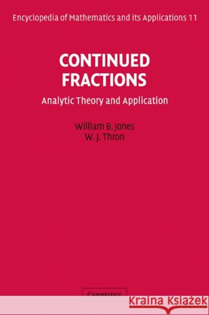 Continued Fractions: Analytic Theory and Applications Jones, William B. 9780521101523 Cambridge University Press