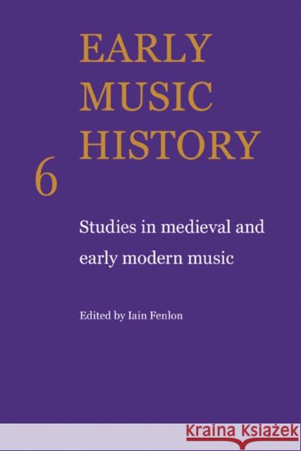 Early Music History: Studies in Medieval and Early Modern Music Fenlon, Iain 9780521104333