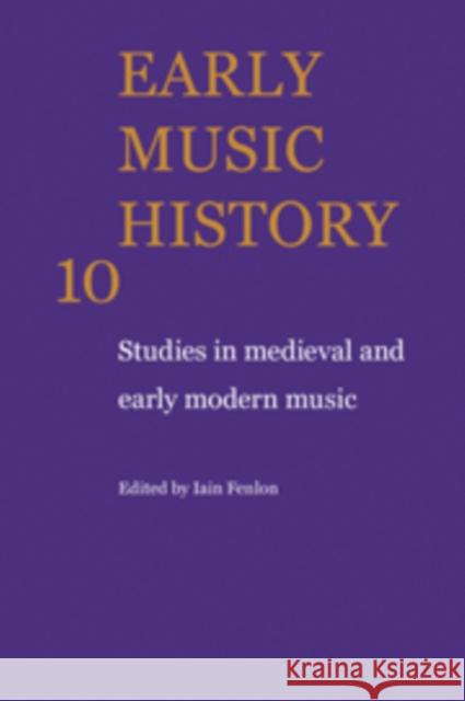 Early Music History: Studies in Medieval and Early Modern Music Fenlon, Iain 9780521104357
