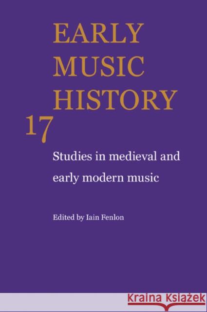 Early Music History: Studies in Medieval and Early Modern Music Fenlon, Iain 9780521104425
