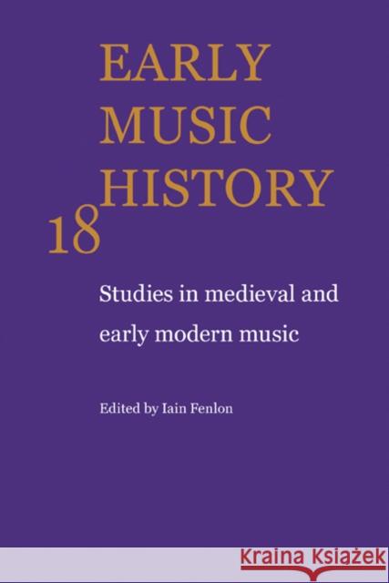 Early Music History: Studies in Medieval and Early Modern Music Fenlon, Iain 9780521104432