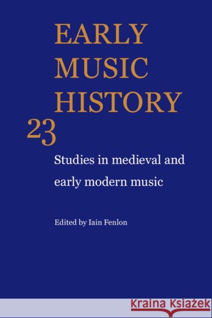 Early Music History: Studies in Medieval and Early Modern Music Fenlon, Iain 9780521104487