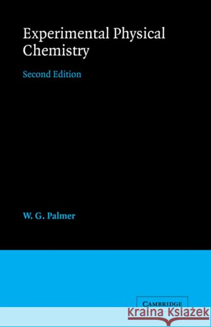 Experimental Physical Chemistry W. G. Palmer 9780521104951 Cambridge University Press